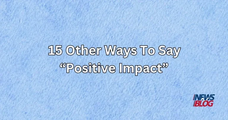 15 Other Ways To Say Positive Impact