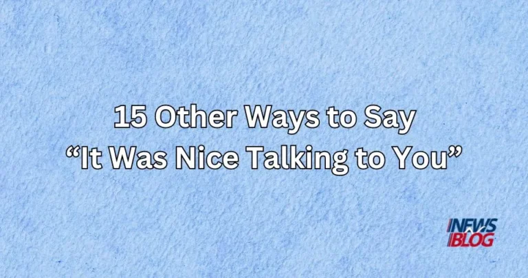 15 Other Ways to Say It Was Nice Talking to You