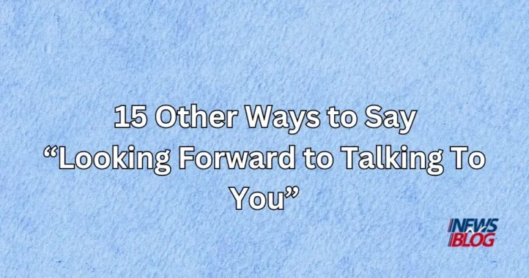 15 Other Ways to Say Looking Forward to Talking To You