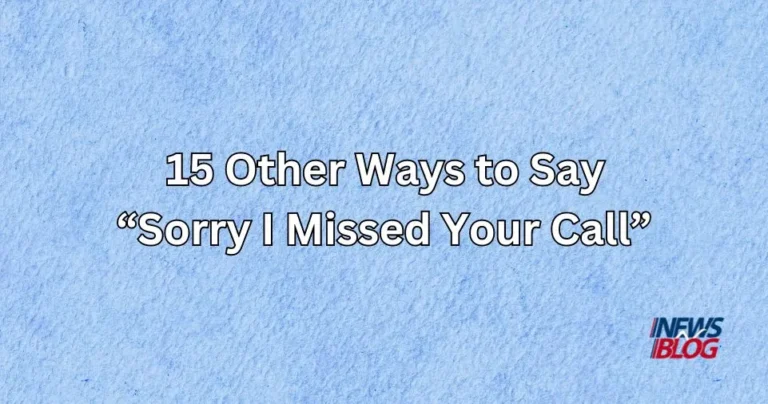 15 Other Ways to Say Sorry I Missed Your Call