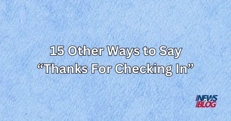 15 Other Ways to Say Thanks For Checking In