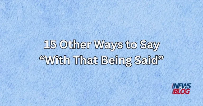 15 Other Ways to Say With That Being Said