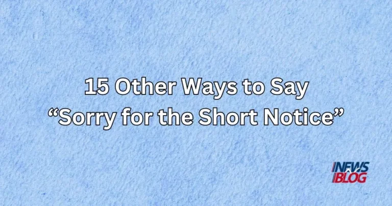 15 Other Ways to Say Sorry for the Short Notice