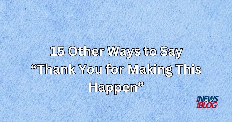 25 Other Ways to Say Thank You for Making This Happen